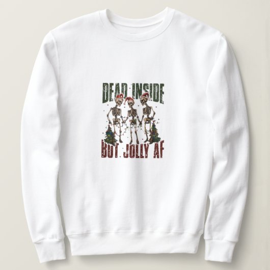 Dead Inside maar Jolly AF Skeletons Trui (Design voorkant)