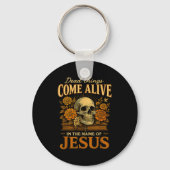 Dead Things Come Alive Name Of Jesus Christian Hal Sleutelhanger (Voorkant)