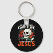 Dead Things Come Alive Name Of Jesus Christian Hal Sleutelhanger (Voorkant)