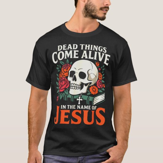 Dead Things Come Alive Name Of Jesus Christian Hal T-shirt (Voorkant)