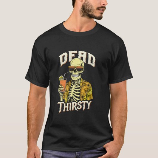 Dead Thirsty Funny Skeleton Summerween Beach Cockt T-shirt (Voorkant)