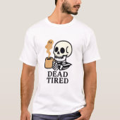 Dead Tired Coffee Spooky Halloween T-shirt (Voorkant)