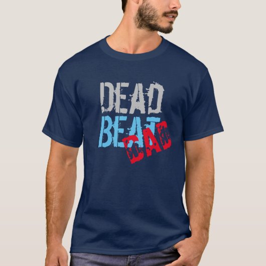 Deadbeat pap, grappig Vaderdag cadeau idee T-shirt (Voorkant)