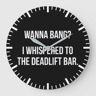 Deadlift Bar, Wanna Bang - Funny Novelty Workout Grote Klok