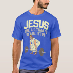 Deadlift Jesus I Christelijk Weightlift Funny T-shirt