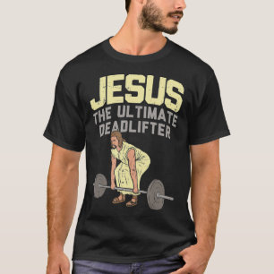 Deadlift Jesus I Christelijk Weightlift Funny T-shirt