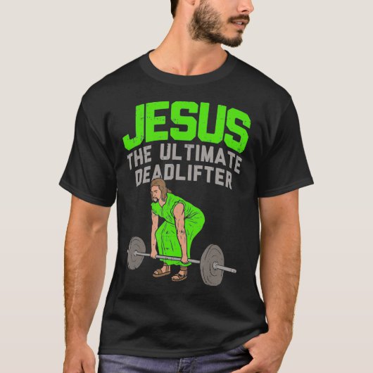 Deadlift Jesus I Christelijk Weightlift Funny T-shirt (Voorkant)