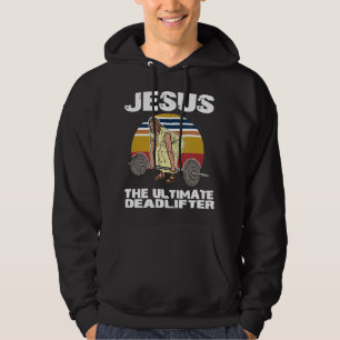 Deadlift Jesus I Christelijke Weightlift Funny Wor Hoodie