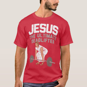Deadlift Jesus I Christelijke Weightlift Funny Wor T-shirt