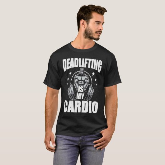 Deadlifting is My Cardio Bodybuilding Weightliftin T-shirt (Voorkant volledig)