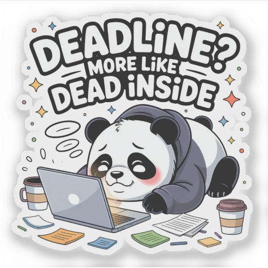 Deadline? More Like Dead Inside – Cute Chibi Panda Sticker (Voorkant)