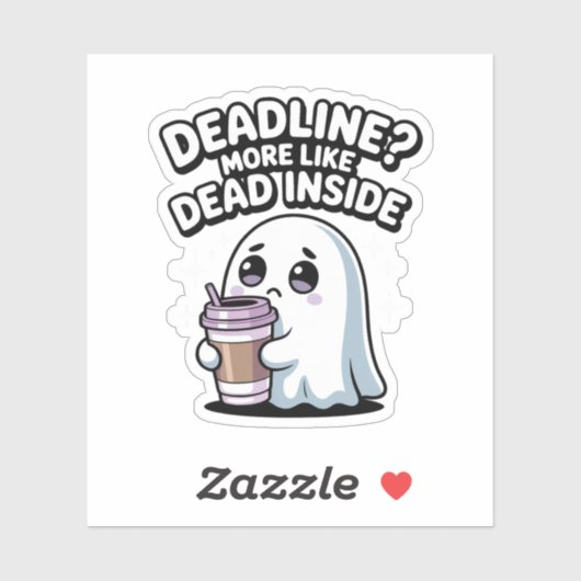 Deadline? More Like Dead Inside – Kawaii Ghost Sticker (Vel)