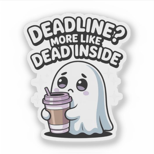 Deadline? More Like Dead Inside – Kawaii Ghost Sticker (Voorkant)