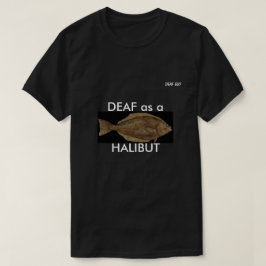 DEAF als een HALIBUT in zwart T-shirt