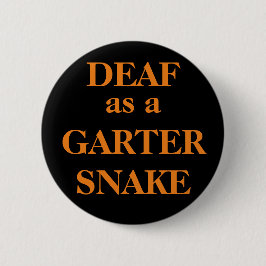 DEAF als GARTER SNAKE Ronde Button 5,7 Cm