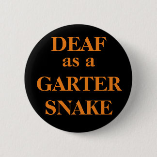 DEAF als GARTER SNAKE Ronde Button 5,7 Cm