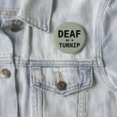 DEAF als TURNIP Ronde Button 5,7 Cm (In situ)