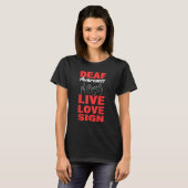 Deaf Awareness Live Liefde Gebarentaal Pad T-shirt (Voorkant volledig)