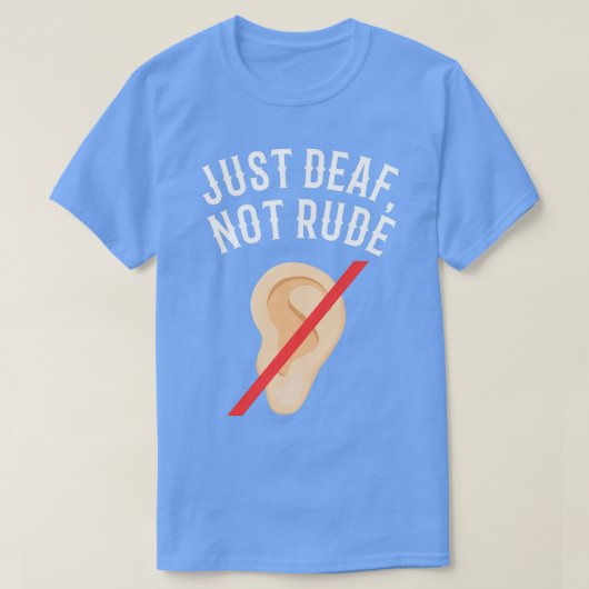 DEAF-BEWUSTMAKING gewoon doof, niet ruw 5 T-shirt (Design voorkant)