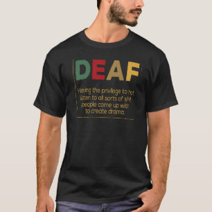 Deaf Definition Creëer Drama Deaf Persons T-shirt