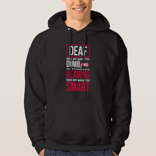 Deaf Does Not Make You Dumb, Deaf Awareness and He Hoodie (Voorkant)