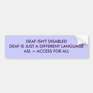 DEAF IS GEEN DISABLEDDEAF, MAAR HET IS EEN ANDERE  BUMPERSTICKER