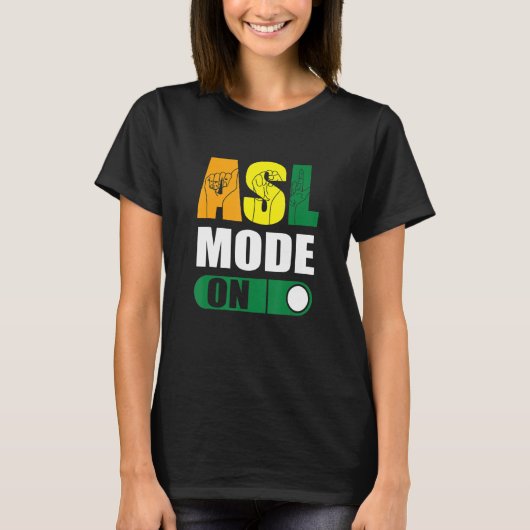 Deaf Pride ASL Mode On Proud Hand Sign Language T-shirt (Voorkant)
