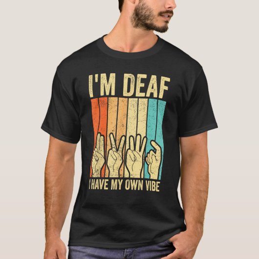 Deaf Pride ASL Sign Language I m Deaf I Have My Ow T-shirt (Voorkant)
