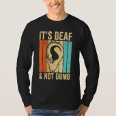 Deaf Pride Awareness ASL Sign Language It s Deaf & T-shirt (Voorkant)
