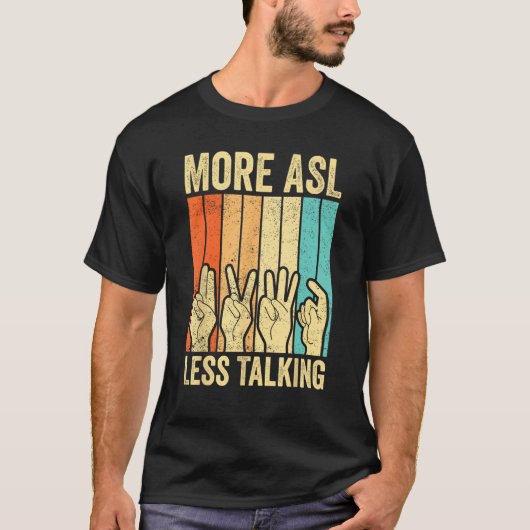 Deaf Pride Awareness Sign Language More ASL Less T T-shirt (Voorkant)