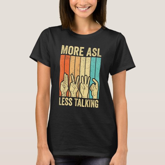 Deaf Pride Awareness Sign Language More ASL Less T T-shirt (Voorkant)