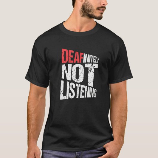 Deaf Pride Deafinely luistert niet T-shirt (Voorkant)