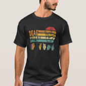 Deaf vibes only Hand Sign Language ASL Hand gestur T-shirt (Voorkant)