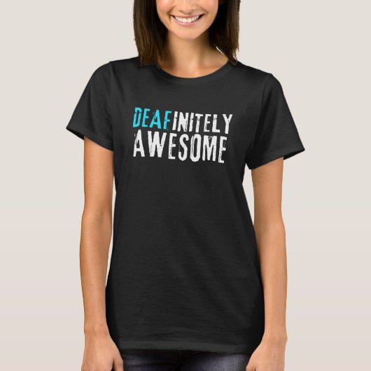 Deafinitely Awesome - Deaf Awareness T-shirt (Voorkant)