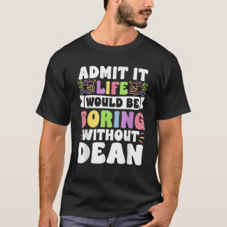Dean Personalized Name Funny Gezegde Voornaam Fam T-shirt