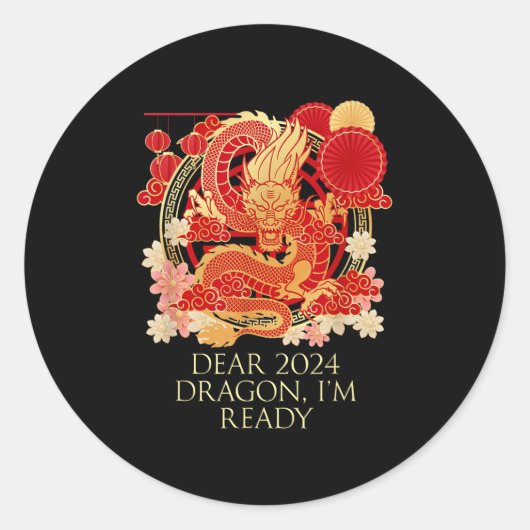 Dear 2024 Dragon Im Ready Chinese New Year Sayings Ronde Sticker (Voorkant)