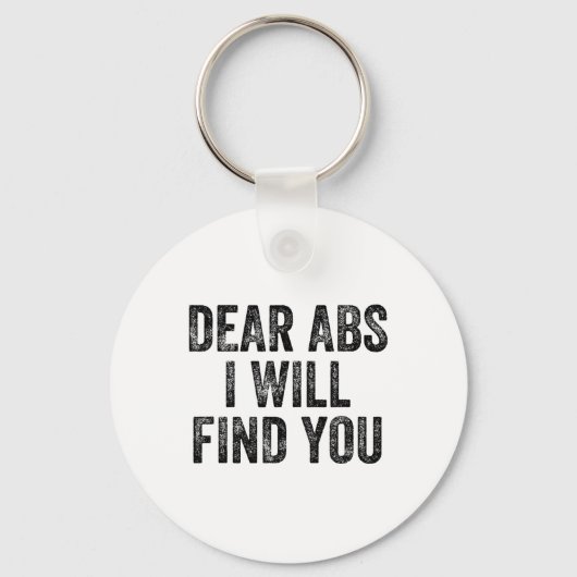 Dear Abs I Will Find You Gym Weightlifter Bodybuil Sleutelhanger (Voorkant)