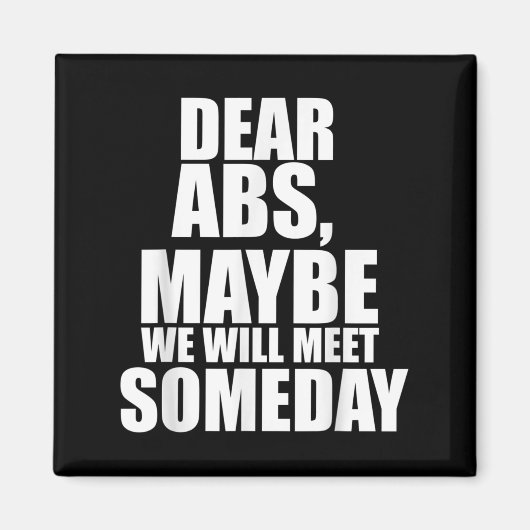 Dear Abs Maybe One Day We Will Meet Funny Gym Fitn Magneet (Voorkant)