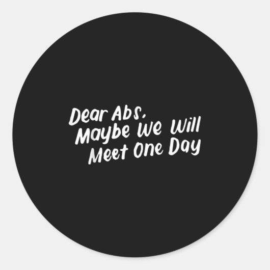 Dear Abs Maybe One Day We Will Meet Funny Gym Quot Ronde Sticker (Voorkant)