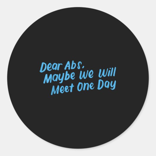 Dear Abs Maybe One Day We Will Meet Funny Gym Quot Ronde Sticker (Voorkant)