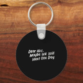 Dear Abs Maybe One Day We Will Meet Funny Gym Quot Sleutelhanger (Voorkant)