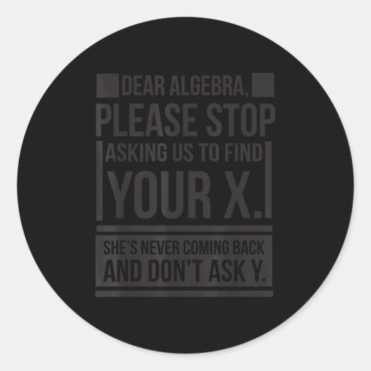 Dear Algebra Find X Ask Y Funny Math Saying Nerd Q Ronde Sticker (Voorkant)