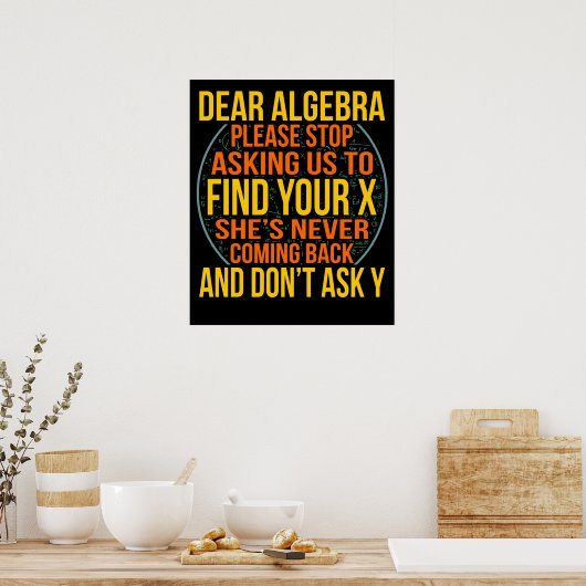 Dear Algebra Math Teacher Mathematics Maths Poster (Keuken)