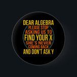 Dear Algebra Math Teacher Mathematics Maths Ronde Button 5,7 Cm<br><div class="desc">This graphic idea is for math lovers. This funny graphic / quote clothing makes all math teachers happy.</div>
