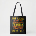 Dear Algebra Math Teacher Mathematics Maths Tote Bag<br><div class="desc">This graphic idea is for math lovers. This funny graphic / quote clothing makes all math teachers happy.</div>