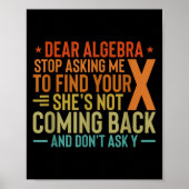 Dear Algebra Stop Asking Me To Find Your X - Maths Poster (Voorkant)