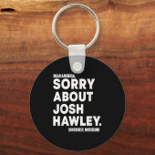 Dear America Sorry About Josh Hawley  Sleutelhanger (Voorkant)