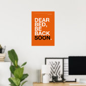DEAR BED, BE BACK SOON – Bedroom Poster (Thuiskantoor)