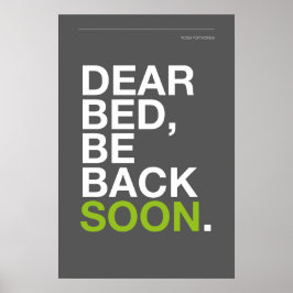 DEAR BED, BE BACK SOON – Bedroom Poster