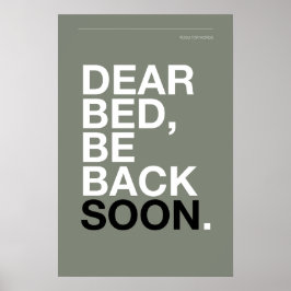 DEAR BED, BE BACK SOON – Bedroom Poster